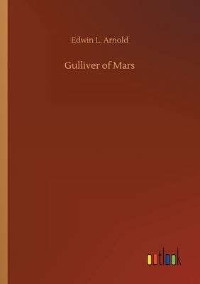 Gulliver of Mars by Arnold, Edwin L.