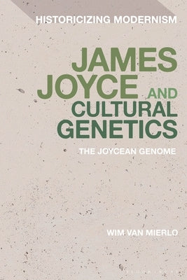 James Joyce and Cultural Genetics: The Joycean Genome by Mierlo, Wim Van