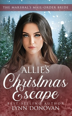Allie's Christmas Escape: The Marshal's Mail Order Bride by Donovan, Lynn