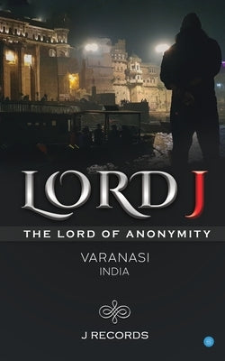 Lord J (The Lord Of Anonymity) by Records, J.