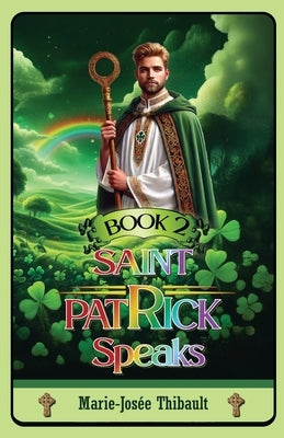 Saint Patrick Speaks - Book 2 by Thibault, Marie-Josée