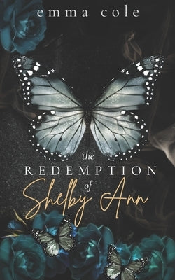 The Redemption of Shelby Ann: A Dark Romance by Cole, Emma