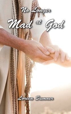 No Longer Mad at God by Sumner, Loreen