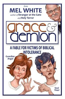 Grace & Demion: A Fable for Victims of Biblical Intolerance by White, Mel