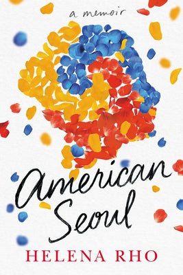 American Seoul: A Memoir by Rho, Helena