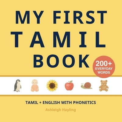My First Tamil Book: Bilingual Tamil-English first words book for children with phonetics by Hayling, Ashleigh