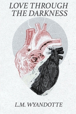 Love Through the Darkness by Wyandotte, L. M.