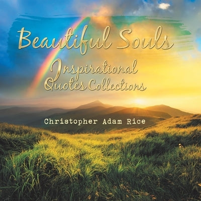 Beautiful Souls: Inspirational Quotes Collections by Rice, Christopher Adam