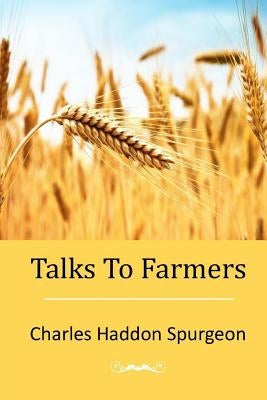 Talks To Farmers by Spurgeon, Charles Haddon