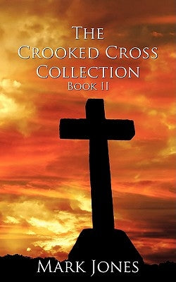 The Crooked Cross Collection - Book II by Jones, Mark