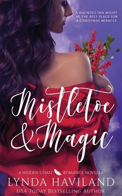 Mistletoe & Magic: A Hidden Coast Holiday Romance Novella by Haviland, Lynda