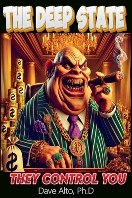 The Deep State: They Control You by Alto, Dave