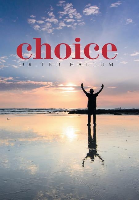 Choice by Hallum, Dr Ted