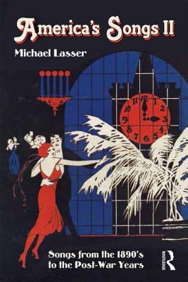 America's Songs II: Songs from the 1890s to the Post-War Years by Lasser, Michael