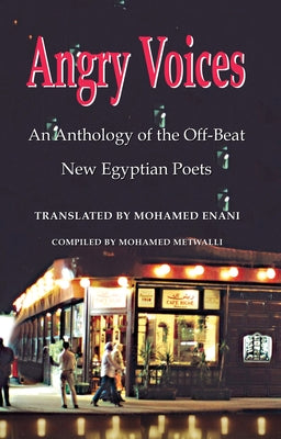 Angry Voices: An Anthology of the Off-Beat New Egyptian Poets by Enani, Mohamed