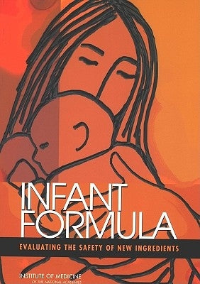 Infant Formula: Evaluating the Safety of New Ingredients by Institute of Medicine