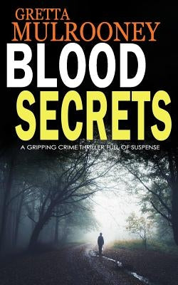 Blood Secrets: A gripping crime thriller full of suspense by Mulrooney, Gretta
