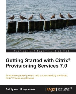 Getting Started with Citrix Provisioning Services 7.0 by Udayakumar, Puthiyavan