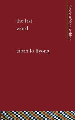 The Last Word: Cultural Synthesism by Liyong, Taban Lo