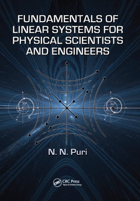 Fundamentals of Linear Systems for Physical Scientists and Engineers by Puri, N. N.