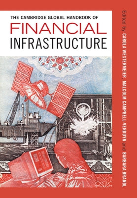The Cambridge Global Handbook of Financial Infrastructure by Brandl, Barbara
