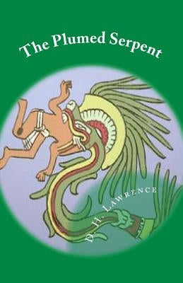 The Plumed Serpent by Lawrence, D. H.