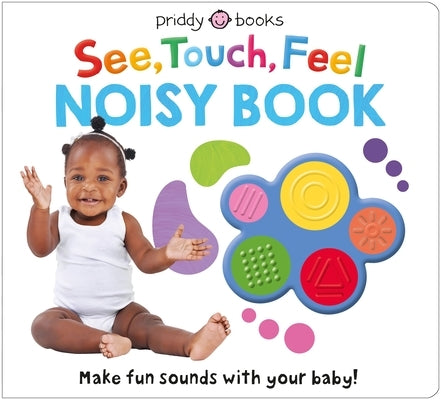 See, Touch, Feel: Noisy Book by Priddy, Roger