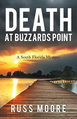 Death at Buzzards Point: A South Florida Mystery by Moore, Russ