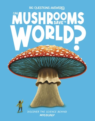 Can Mushrooms Save the World?: Discover the Science Behind Mycology by Jeffrey, Eliza