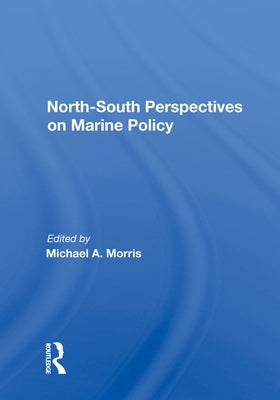 North-South Perspectives on Marine Policy by Morris, Michael a.