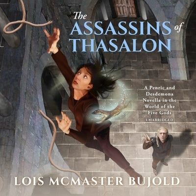 The Assassins of Thasalon: A Penric & Desdemona Novella in the World of the Five Gods by Bujold, Lois McMaster