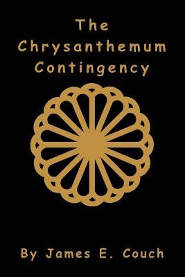 The Chrysanthemum Contingency by Couch, James E.