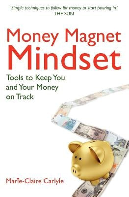 Money Magnet Mindset by Carlyle, Marie-Claire
