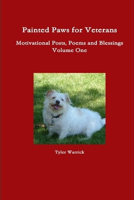 Painted Paws for Veterans Motivational Posts, Poems and Blessings by Warrick, Tyler