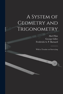 A System of Geometry and Trigonometry: With a Treatise on Surveying by Flint, Abel 1765-1825