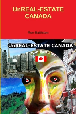 UnREAL-ESTATE CANADA by Battiston, Ron