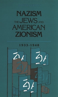 Nazism, The Jews and American Zionism, 1933-1948 by Berman, Aaron