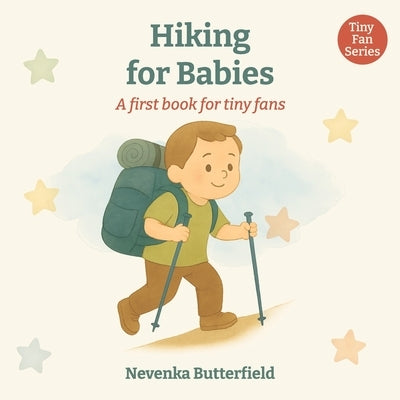 Hiking for Babies: A first book for tiny fans (0-12 months) by Butterfield, Nevenka