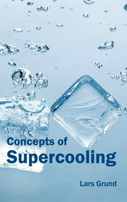Concepts of Supercooling by Grund, Lars