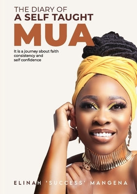The Diary of a Self Taught MUA by Mangena, Elinah Success