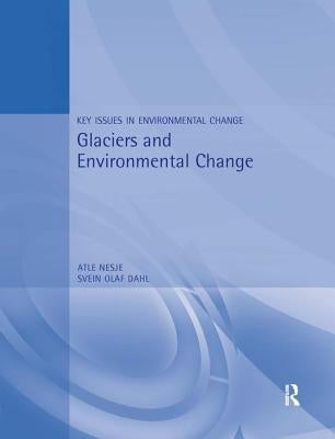 Glaciers and Environmental Change by Nesje, Atle