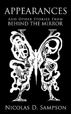 Appearances: And Other Stories from Behind the Mirror by Sampson, Nicolas D.