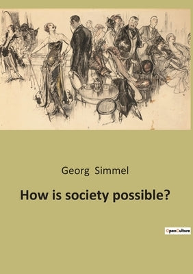 How is society possible? by Simmel, Georg