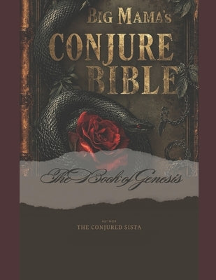 Big Mama's Conjure Bible: The Book of Genesis by Sista, Conjured