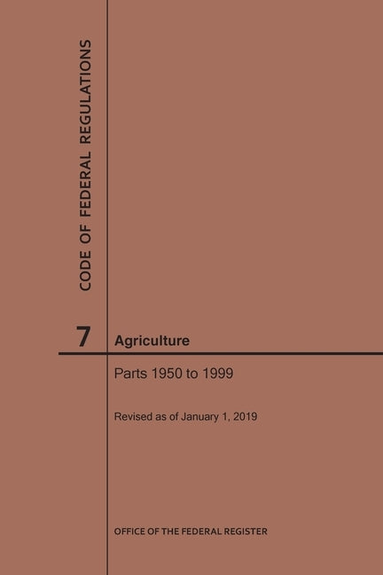 Code of Federal Regulations Title 7, Agriculture, Parts 1950-1999, 2019 by Nara
