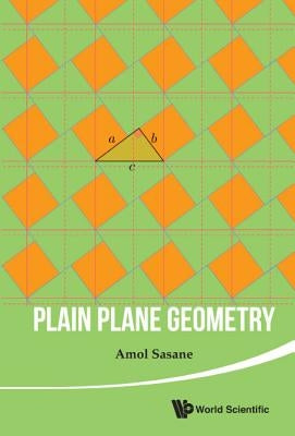 Plain Plane Geometry by Sasane, Amol