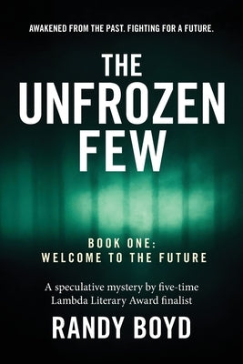The Unfrozen Few, Book One: Welcome to the Future by Boyd, Randy