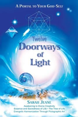 Twelve Doorways of Light: A Portal to Your God-Self by Jeane, Sarah
