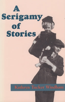 A Serigamy of Stories by Windham, Kathryn Tucker