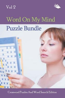 Word On My Mind Puzzle Bundle Vol 2: Crossword Puzzles And Word Search Edition by Speedy Publishing LLC